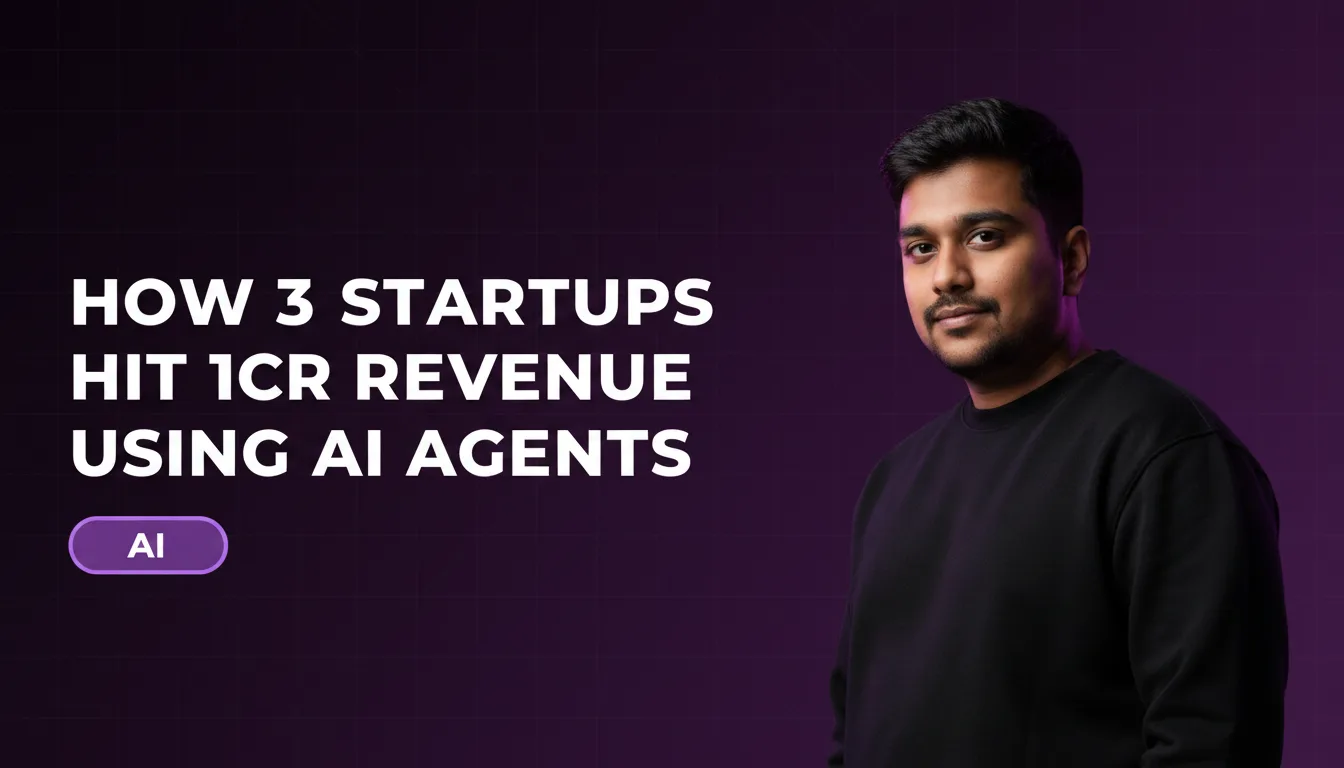 How 3 Startups Hit ₹1Cr Revenue Using AI Agents (Real Stories)